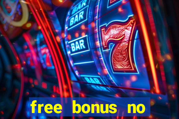 free bonus no deposit casinos