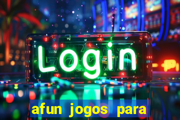 afun jogos para ganhar dinheiro