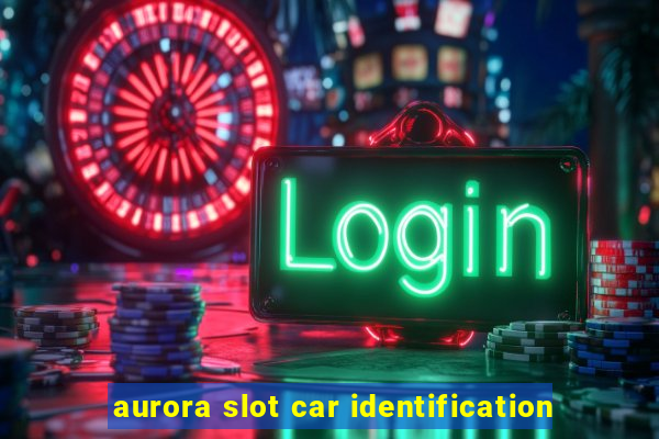 aurora slot car identification