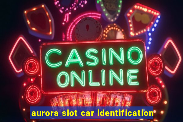 aurora slot car identification