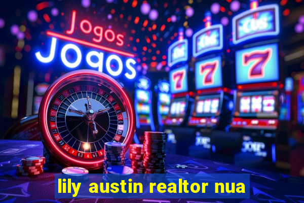 lily austin realtor nua