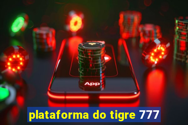 plataforma do tigre 777