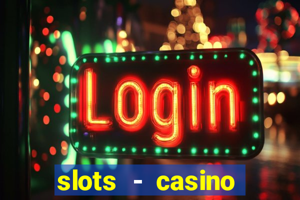 slots - casino slot machines