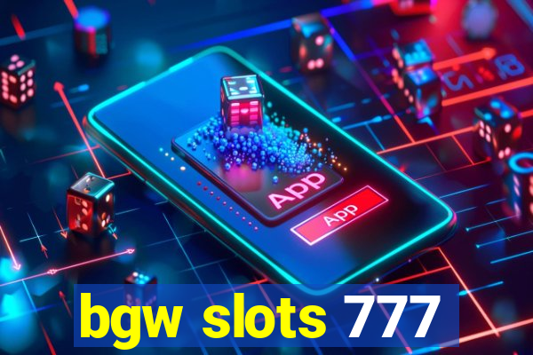 bgw slots 777