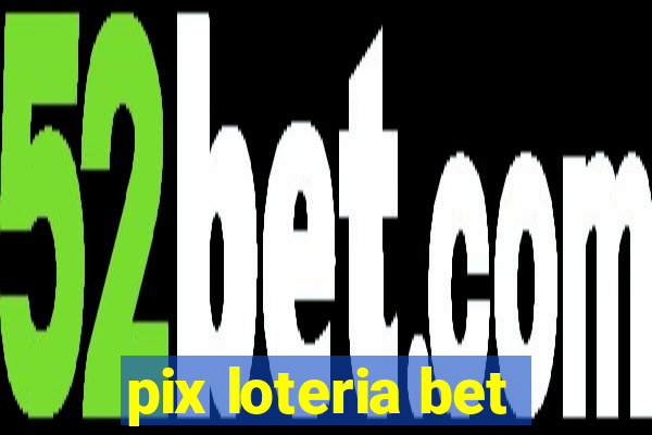 pix loteria bet