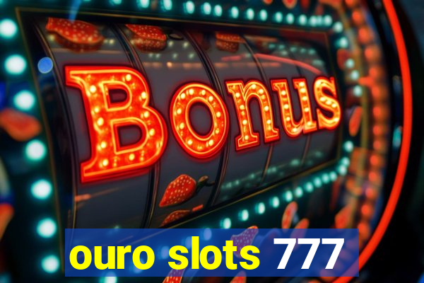 ouro slots 777