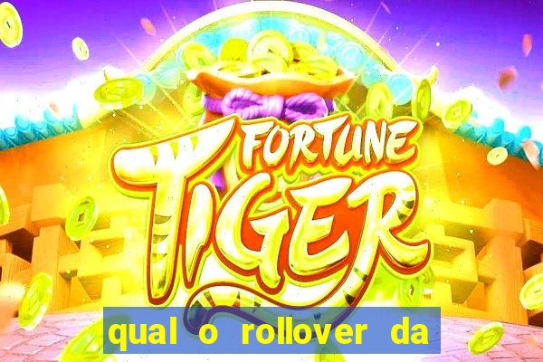 qual o rollover da estrela bet