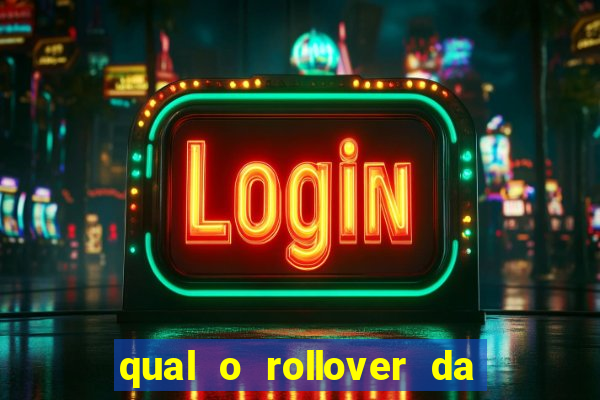 qual o rollover da estrela bet