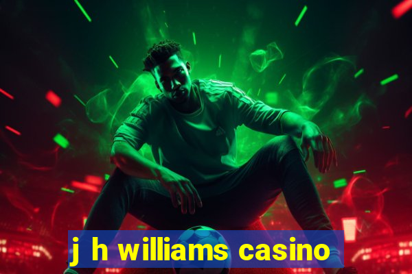 j h williams casino