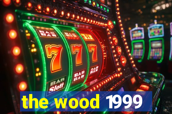 the wood 1999