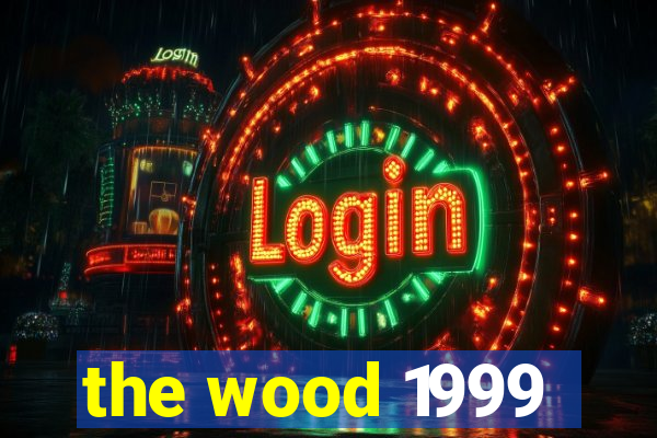 the wood 1999