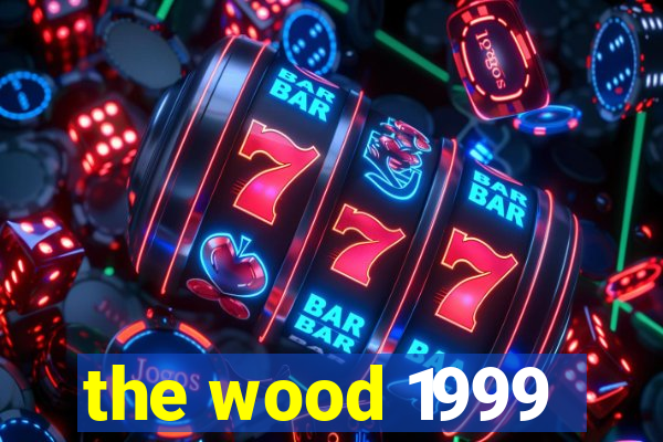 the wood 1999