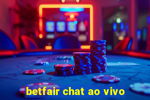 betfair chat ao vivo