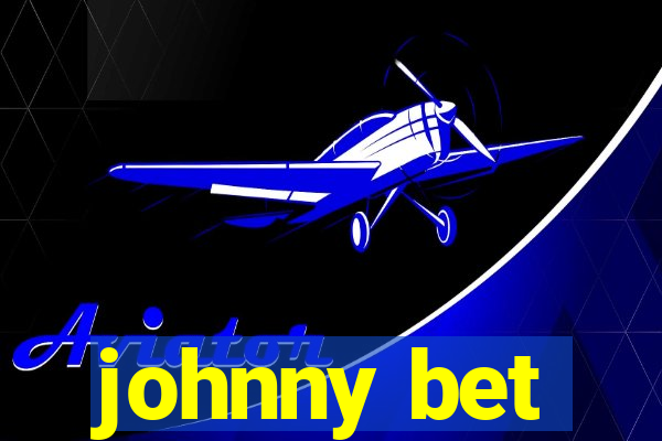 johnny bet