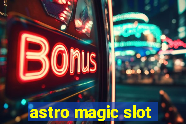 astro magic slot