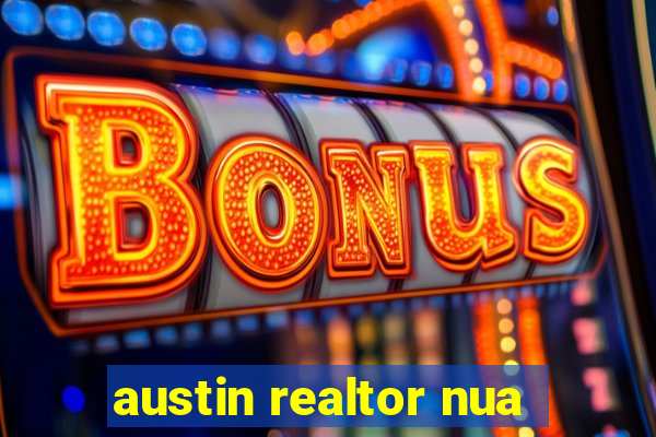 austin realtor nua