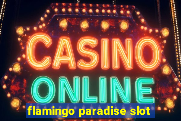 flamingo paradise slot