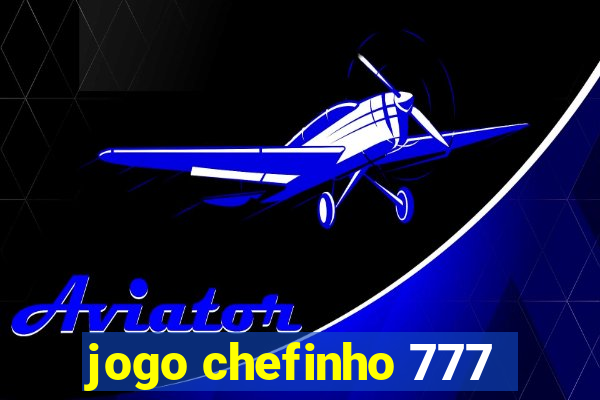 jogo chefinho 777