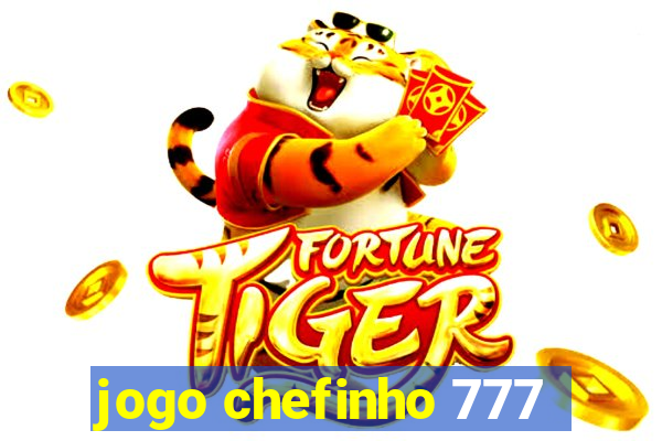 jogo chefinho 777