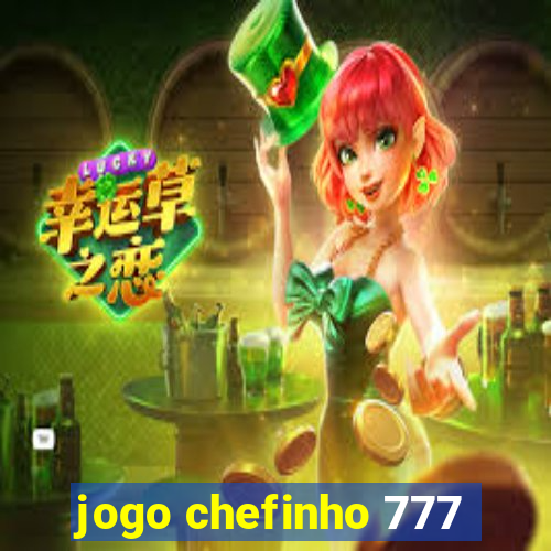 jogo chefinho 777