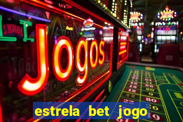 estrela bet jogo de aposta