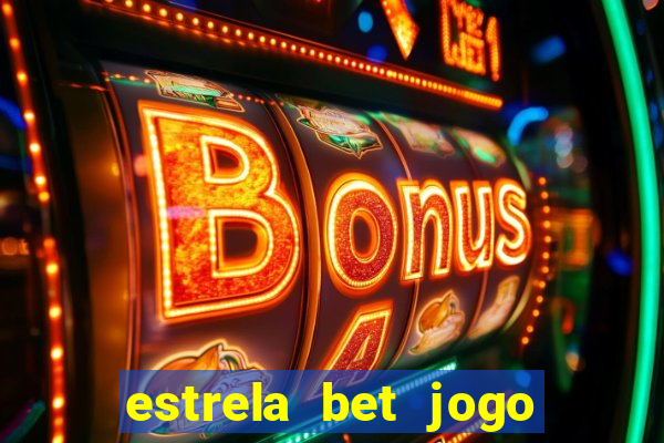 estrela bet jogo de aposta