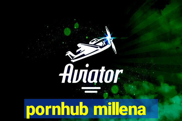 pornhub millena