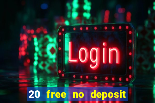 20 free no deposit casino uk 2018