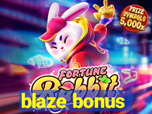 blaze bonus