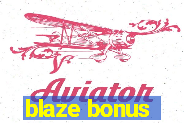 blaze bonus