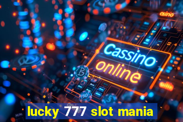 lucky 777 slot mania