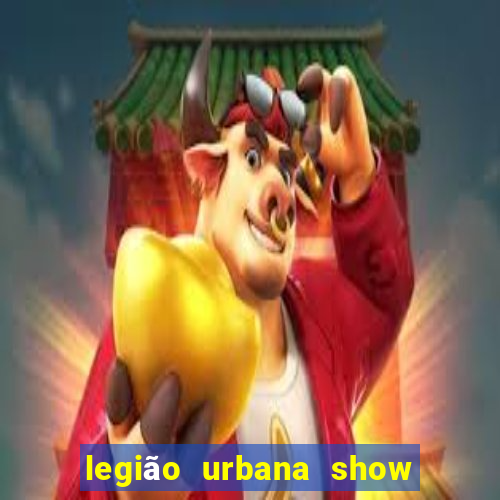 legião urbana show 2024 bh