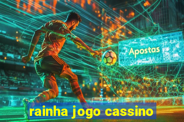 rainha jogo cassino