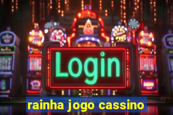 rainha jogo cassino