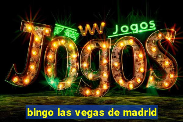 bingo las vegas de madrid