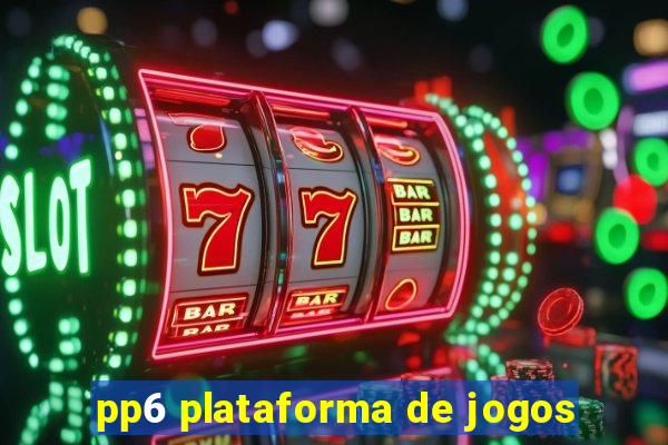 pp6 plataforma de jogos