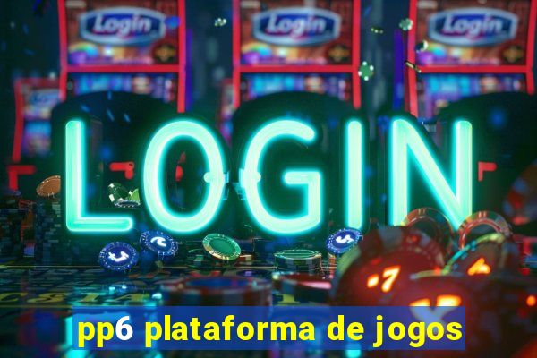 pp6 plataforma de jogos