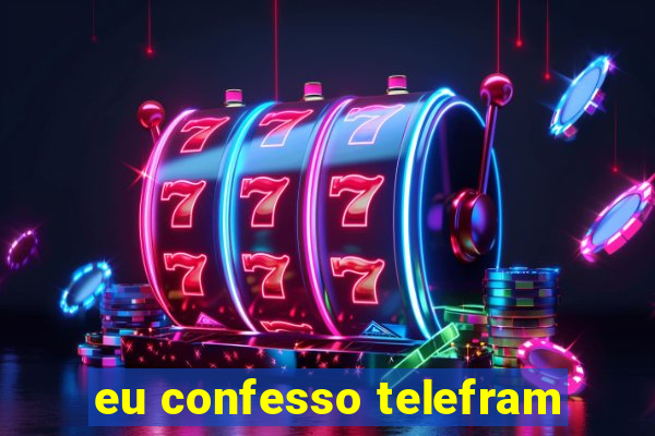 eu confesso telefram