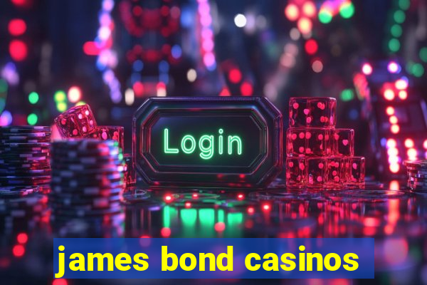 james bond casinos