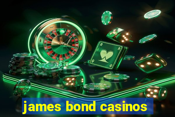 james bond casinos