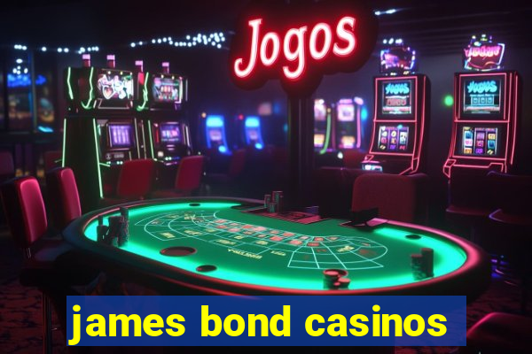 james bond casinos