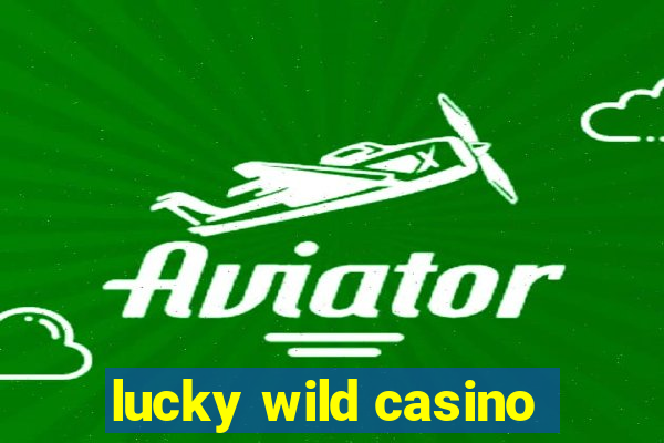 lucky wild casino