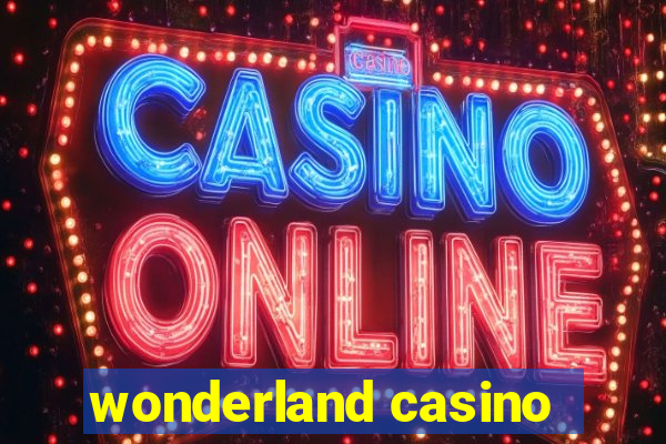 wonderland casino