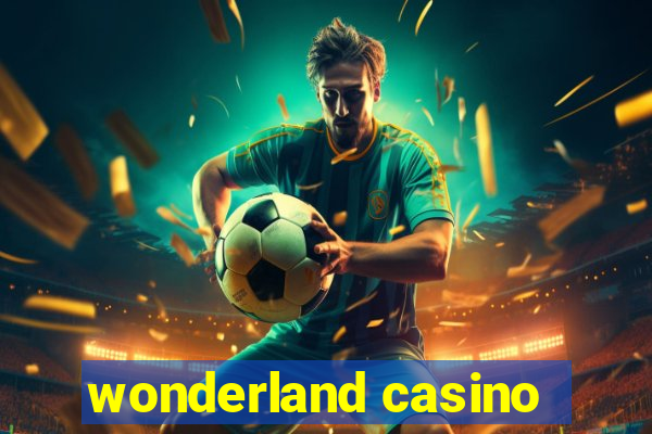 wonderland casino