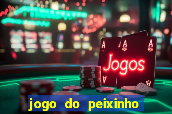 jogo do peixinho que ganha dinheiro