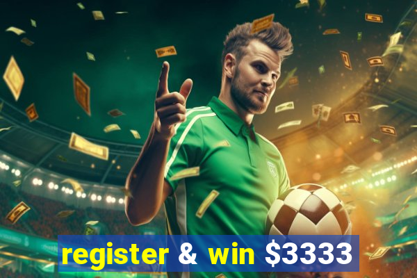 register & win $3333