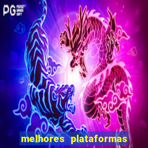 melhores plataformas do fortune tiger