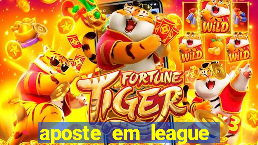 aposte em league of legends