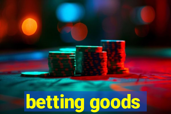 betting goods