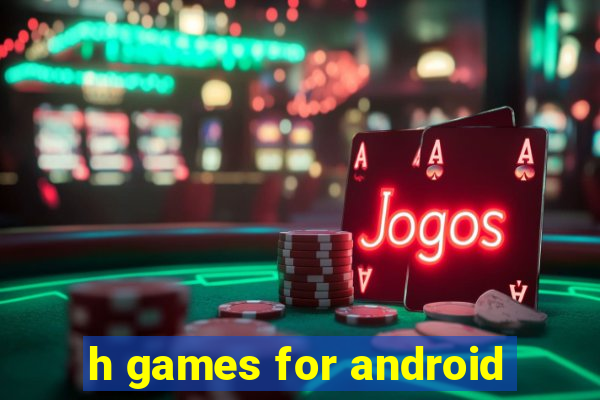 h games for android